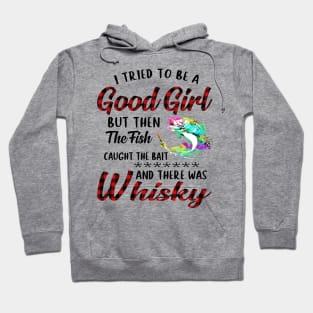 I Tried To Be A Good Girl Fishing And Whisky Hoodie